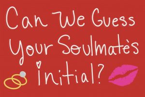 Can We Guess Your Soulmates First Initial?
